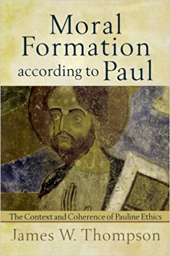 "Moral Formation according to Paul" by James W. Thompson